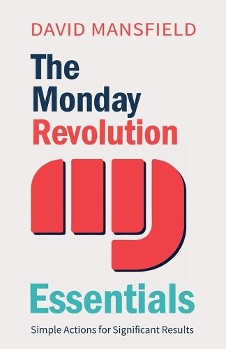 The Monday Revolution Essentials: Simple Actions for Significant Results  by David Mansfield at Abbey's Bookshop, 