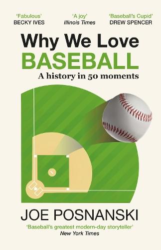 Why We Love Baseball: A History in 50 Moments  by Joe Posnanski at Abbey's Bookshop, 