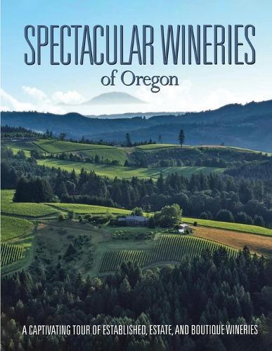 Spectacular Wineries of Oregon: A Captivating Tour of Established, Estate, and Boutique Wineries  by Brian Carabet at Abbey's Bookshop, 