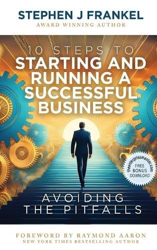 10 Steps to Starting and Running a Successful Business: Avoiding The Pitfalls  by Stephen J Frankel at Abbey's Bookshop, 