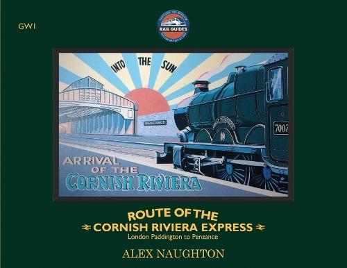 The Route of the Cornish Riviera Express: London Paddington to Penzance  by Alex Naughton at Abbey's Bookshop, 