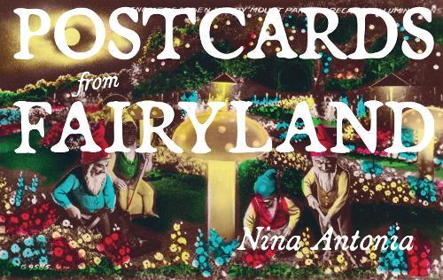 Postcards from Fairyland: Missives from England's Magical Landscapes  by Nina Antonia at Abbey's Bookshop, 
