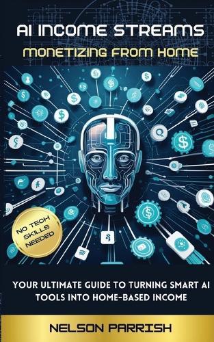 AI Income Streams: Monetizing from Home  by Nelson Parrish at Abbey's Bookshop, 