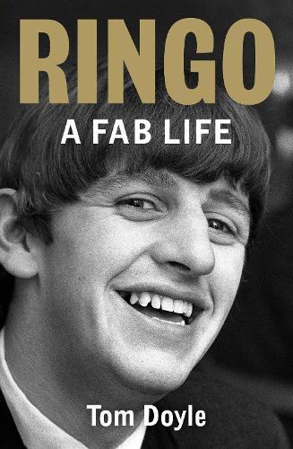 Ringo: A Fab Life  by Tom Doyle at Abbey's Bookshop, 