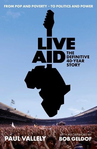 Live Aid: The Definitive 40 Year Story  by Paul Vallely at Abbey's Bookshop, 