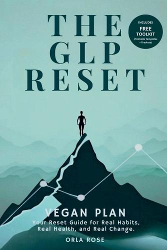 The GLP Reset: Vegan Plan: Nutrition, Mindset & Wellness Companion for Sustainable GLP-1 Weight Loss  by Orla Rose at Abbey's Bookshop, 