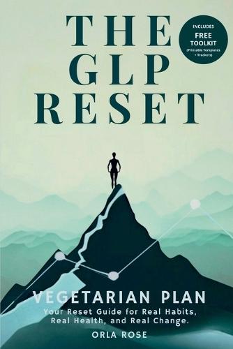The GLP Reset: Vegetarian Plan: Nutrition, Mindset & Wellness Companion for Sustainable GLP-1 Weight Loss  by Orla Rose at Abbey's Bookshop, 