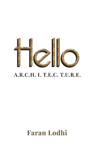 Hello A.R.C.H. I. T. E.C. T.U.R.E.  by Faran Lodhi at Abbey's Bookshop, 
