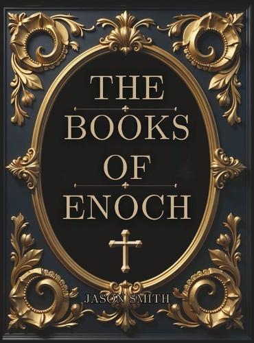 The Books of Enoch: Unearthing the Lost Truth of the Watchers, the Flood, and the End of Days  by Jason Smith at Abbey's Bookshop, 