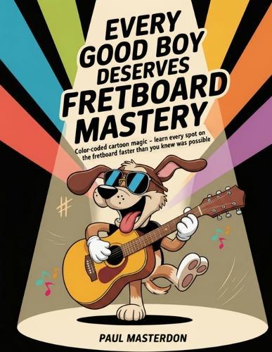 Every Good Boy Plays Bass Guitar Fast - Color-Coded Cartoon Magic: Proven Shortcuts to Master Sight-Reading in Days, Not Years