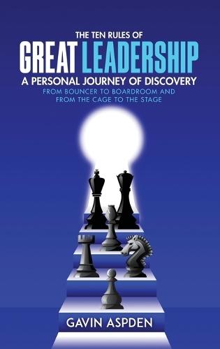 The Ten Rules of Great Leadership: A Personal Journey of Discovery: From Bouncer to Boardroom and From the Cage to the Stage  by Gavin Aspden at Abbey's Bookshop, 