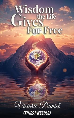 Wisdom the Life Gives for Free  by Victoria Daniel at Abbey's Bookshop, 