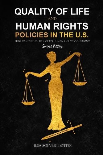 Quality of Life and Human Rights Policies in the U.S.: How can the U.S. Reduce its Human Rights Violations? 2nd Edition  by Ilsa Solveig Lottes at Abbey's Bookshop, 