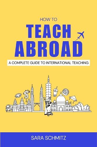 How to Teach Abroad: A Complete Guide to International Teaching  at Abbey's Bookshop, 