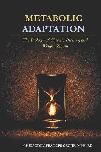 Metabolic Adaptation: The Biology of Chronic Dieting and Weight Regain  by Chikaodili Frances Ozojie at Abbey's Bookshop, 