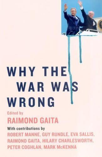 Why the War was Wrong  by Raimond Gaita at Abbey's Bookshop, 