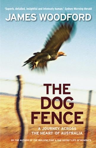 The Dog Fence: A Journey Across the Heart of Australia  by James Woodford at Abbey's Bookshop, 