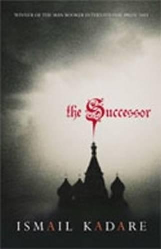 The Successor  by Ismail Kadare at Abbey's Bookshop, 