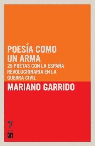 Poesia Como Un Arma: 25 Poetas con la Espana Revolucionaria en la Guerra Civil  by Mariano Garrido at Abbey's Bookshop, 