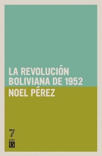 Revolución Boliviana de 1952  by Noel Pérez at Abbey's Bookshop, 