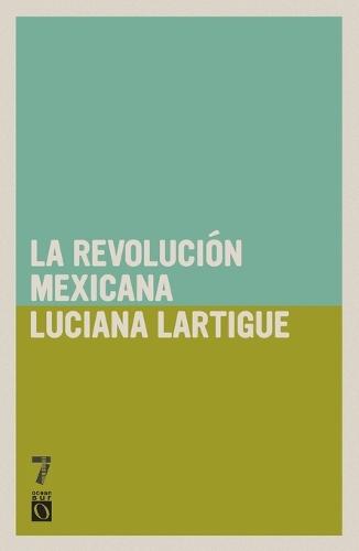 La revolución Mexicana  by Luciana Lartigue at Abbey's Bookshop, 