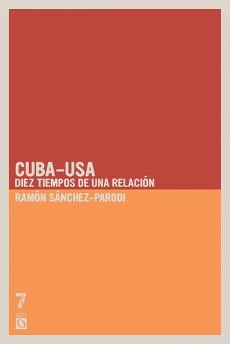Cuba-USA: Diez tiempos de una relación  by Ramón Sánchez-Parodi at Abbey's Bookshop, 