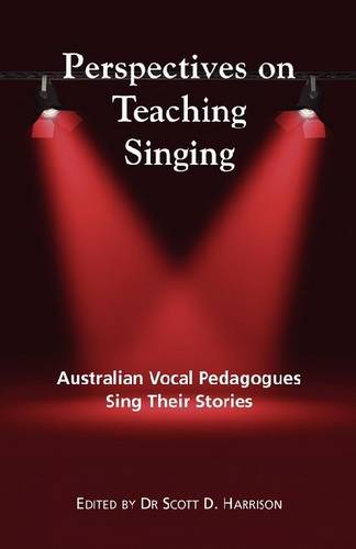 Perspectives on Teaching Singing: Australian Vocal Pedagogues Sing Their Stories