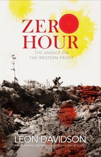 Zero Hour: The Anzacs on the Western Front  by Leon Davidson at Abbey's Bookshop, 