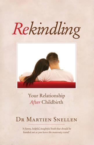 Rekindling: Your Relationship after Childbirth  by Martien Snellen at Abbey's Bookshop, 