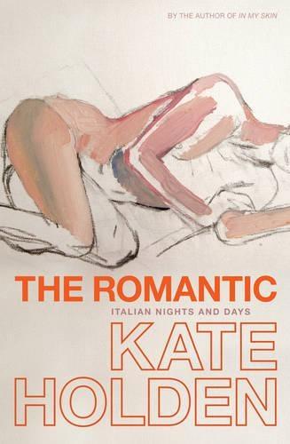 The Romantic: Italian Nights and Days  by Kate Holden at Abbey's Bookshop, 