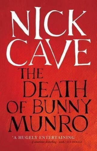 The Death of Bunny Munro: Now a critically acclaimed TV series  by Nick Cave at Abbey's Bookshop, 