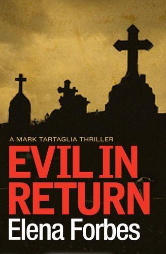 Evil In Return: A Mark Tartaglia Thriller  by Elena Forbes at Abbey's Bookshop, 