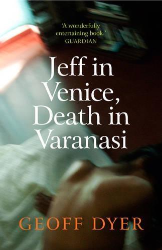 Jeff in Venice, Death in Varanasi  by Geoff Dyer at Abbey's Bookshop, 