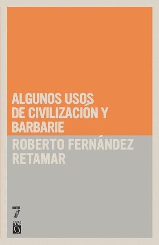 Algunos usos de civilización y barbarie  by Roberto Fernández Retamar at Abbey's Bookshop, 