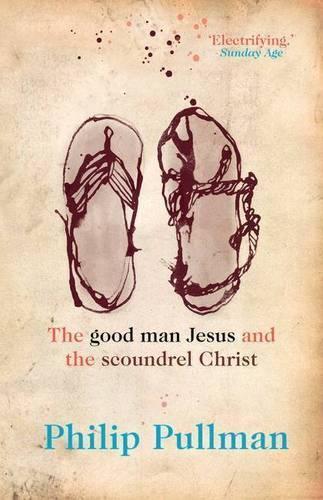 The Good Man Jesus and the Scoundrel Christ  by Philip Pullman at Abbey's Bookshop, 