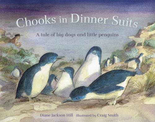 Chooks in Dinner Suits: A Tale of Big Dogs and Little Penguins  by Diane Jackson Hill at Abbey's Bookshop, 