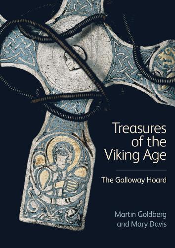 Treasures of the Viking Age: The Galloway Hoard  by Martin Goldberg at Abbey's Bookshop, 