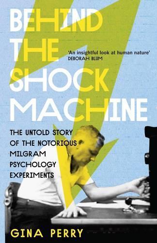 Behind the Shock Machine: the untold story of the notorious Milgram psychology experiments  by Gina Perry at Abbey's Bookshop, 