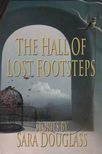 Hall of Lost Footsteps  by Sarah Douglass at Abbey's Bookshop, 