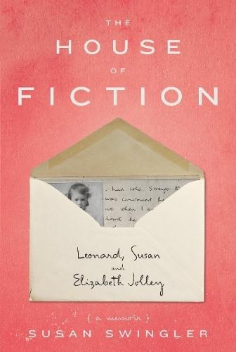 The House of Fiction: Leonard, Susan and Elizabeth Jolley ( a memoir)  by Susan Swingler at Abbey's Bookshop, 