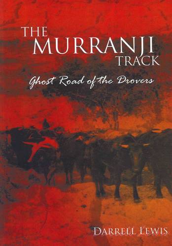 Murranji Track: Ghost Road of the Drovers  by Darrell Lewis at Abbey's Bookshop, 