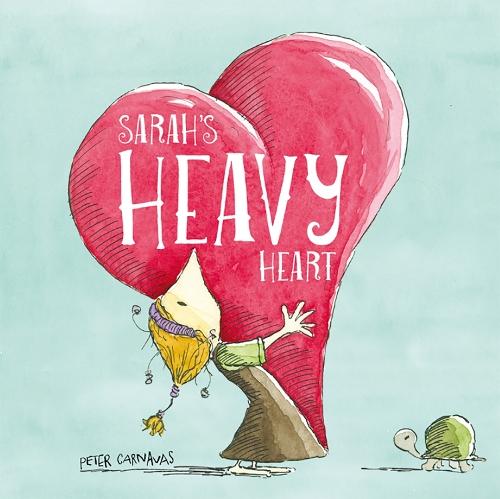 Sarah's Heavy Heart  by Peter Carnavas at Abbey's Bookshop, 