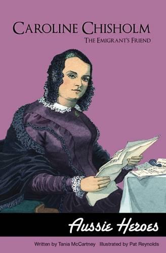 Caroline Chisholm: the Emigrant's Friend  by Tania McCartney at Abbey's Bookshop, 
