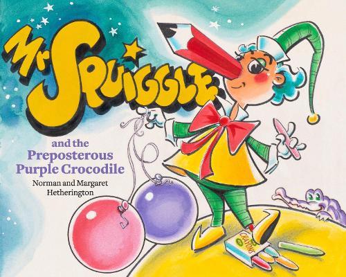 Mr Squiggle and the Preposterous Purple Crocodile  by Margaret Hetherington at Abbey's Bookshop, 