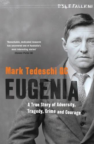 Eugenia: A true story of adversity, tragedy, crime and courage  by Mark Tedeschi at Abbey's Bookshop, 