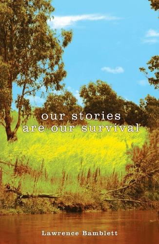 Our Stories are Our Survival  by Lawrence Bamblett at Abbey's Bookshop, 
