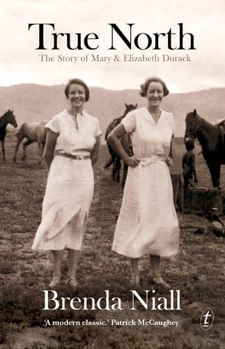 True North: The Story of Mary and Elizabeth Durack  by Brenda Niall at Abbey's Bookshop, 