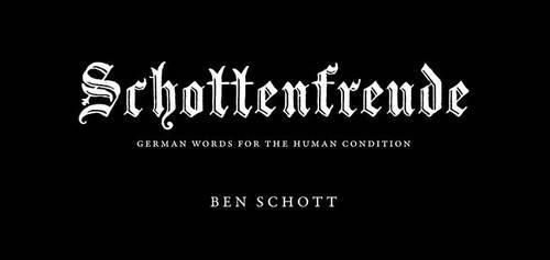 Schottenfreude: German Words for the Human Condition  by Ben Schott at Abbey's Bookshop, 