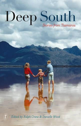 Deep South: Stories from Tasmania  by Ralph Crane at Abbey's Bookshop, 