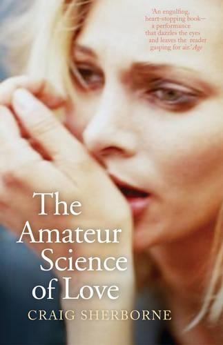 The Amateur Science of Love  by Craig Sherborne at Abbey's Bookshop, 